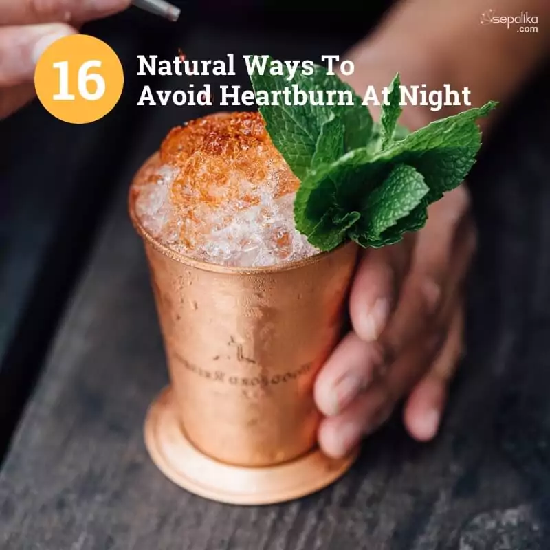 16 Natural Ways To Avoid Heartburn At Night